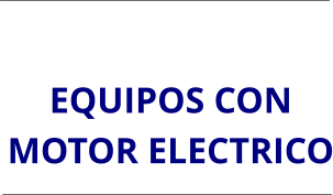 EQUIPOS CON MOTOR ELECTRICO 
