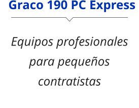 Equipos profesionales para pequeños contratistas Graco 190 PC Express