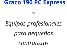 Equipos profesionales para pequeños contratistas Graco 190 PC Express