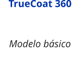 TrueCoat 360 Modelo básico
