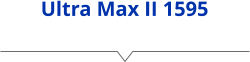 Ultra Max II 1595