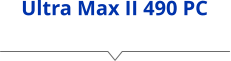 Ultra Max II 490 PC