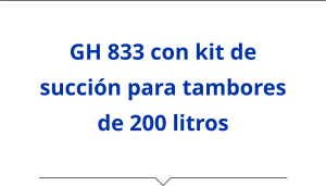 GH 833 con kit de succión para tambores de 200 litros